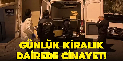 Günlük kiralık dairede cinayet! Arkadaşını günlük kiralık evde öldürdü