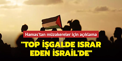 Hamas'tan müzakereler için açıklama: Top işgalde ısrar eden İsrail'de