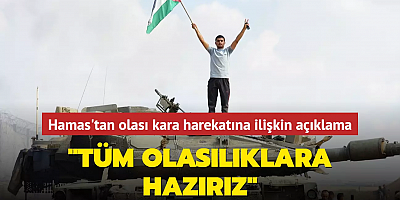 Hamas'tan olası kara harekatına ilişkin açıklama... 