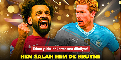Hem Mohamed Salah hem Kevin De Bruyne! Takım yıldızlar karmasına dönüyor...