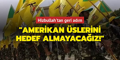Hizbullah'tan geri adım: Artık Amerikan üslerini hedef almayacağız