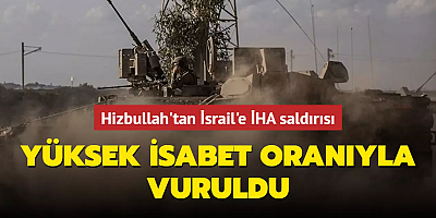 Hizbullah'tan İsrail'e İHA saldırısı... Yüksek isabet oranıyla vuruldu