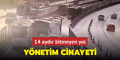İBB İhmali 14 aydır bitmeyen yol yönetim cinayeti