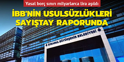 İBB'nin usulsüzlükleri Sayıştay raporunda... Yasal borç sınırı milyarlarca lira aşıldı