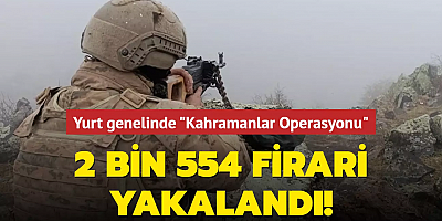 İçişleri Bakanı Yerlikaya: 2 bin 554 firari yakalandı