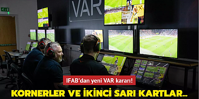 IFAB'dan yeni VAR kararı! Kornerler ve ikinci sarı kartlar...