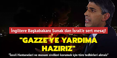 İngiliz Başbakan Sunak: İsrail Hastaneler dahil masum sivilleri korumak için tüm tedbirleri almalı