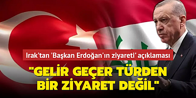 Irak'tan Başkan Erdoğan'ın ziyareti için dikkat çeken açıklama: Gelir geçer türden bir ziyaret olmayacak