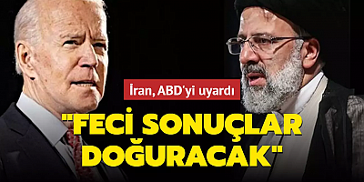 İran, ABD'yi uyardı: Bölge için feci sonuçlar doğuracak