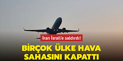 İran İsrail'e saldırdı! Birçok ülke hava sahasını kapattı