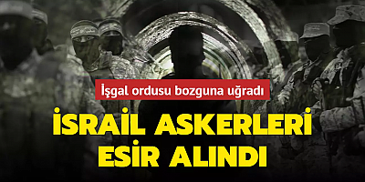 İşgal ordusu bozguna uğradı: İsrail askerleri esir alındı