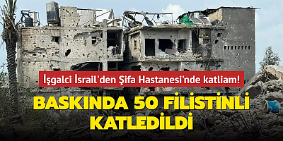 İşgalci İsrail'den Şifa Hastanesi'nde katliam! Baskında 50 Filistinli katledildi