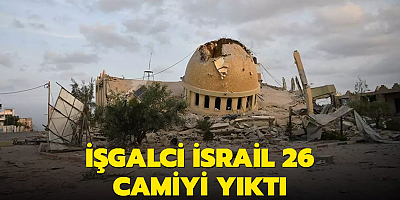 İşgalci İsrail Gazze'de 26 camiyi tamamen yıktı