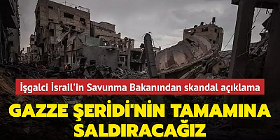 İşgalci İsrail'in Savunma Bakanından skandal açıklama: Gazze Şeridi'nin tamamına saldıracağız