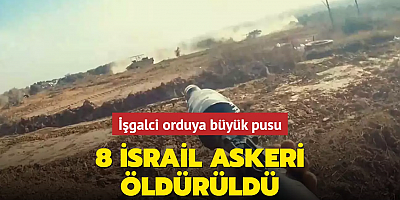 İşgalci orduya büyük pusu... 8 İsrail askeri öldürüldüİşgalci orduya büyük pusu... 8 İsrail askeri öldürüldü