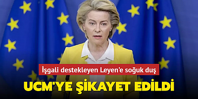 İşgali destekleyen Leyen'e soğuk duş: UCM'ye şikayet edildi