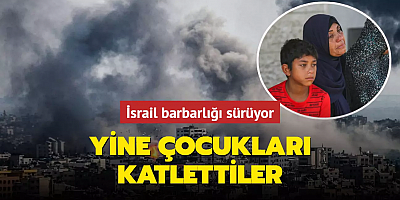 İsrail barbarlığı sürüyor! Yine çocukları katlettiler