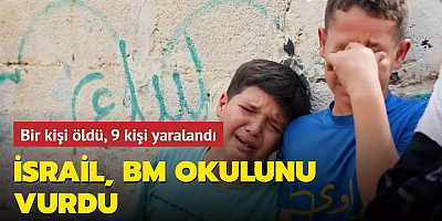 İsrail, BM okulunu vurdu... Bir kişi öldü, 9 kişi yaralandı