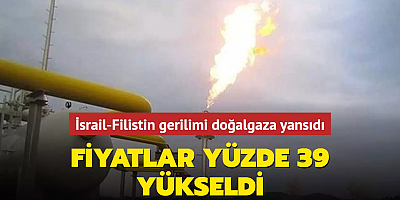 İsrail-Filistin gerilimi doğalgaza yansıdı... Avrupa’da Fiyatlar yüzde 39 yükseldi