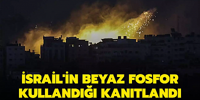 İsrail'in beyaz fosfor kullandığı kanıtlandı