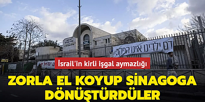 İsrail'in kirli işgal aymazlığı... Zorla el koyup sinagoga dönüştürdüler