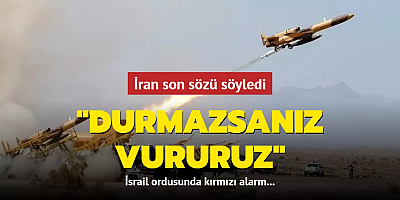 İsrail ordusunda kırmızı alarm! İran son sözü söyledi: Durmazsanız vururuz