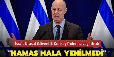 İsrail Ulusal Güvenlik Konseyi'nden savaş itirafı... 