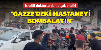 İsrailli doktorlardan alçak bildiri: Gazze'deki hastaneyi bombalayın