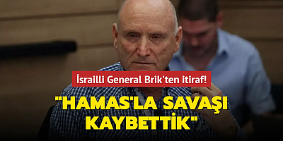 İsrailli General Brik'ten itiraf! 