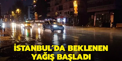 İstanbul'da beklenen yağış başladı