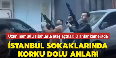 İstanbul'da korku dolu anlar! Sokak ortasında uzun namlulu silahlarla ateş açtılar