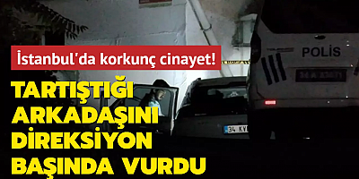 İstanbul'da korkunç cinayet: Tartıştığı arkadaşını direksiyon başında vurdu