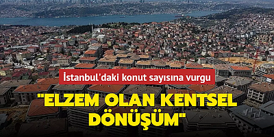 İstanbul'daki konut sayısına vurgu... 