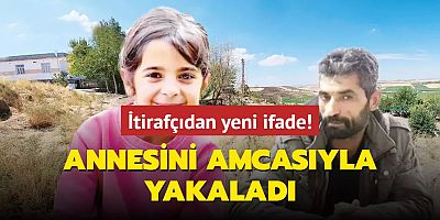 İtirafçıdan Narin cinayetinde yeni ifade! Annesini amcasıyla yakaladı
