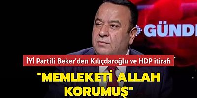 İYİ Partili Beker'den Kılıçdaroğlu ve HDP itirafı: 