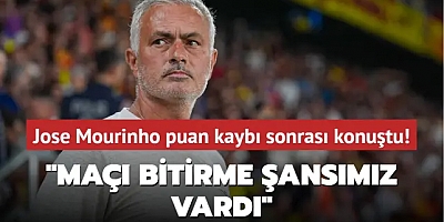  Jose Mourinho puan kaybı sonrası konuştu! 