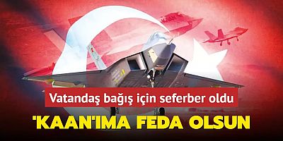 'KAAN'ıma feda olsun