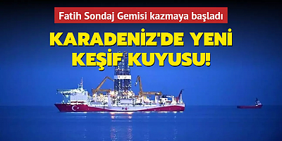 Karadeniz'de yeni keşif kuyusu: Fatih Sondaj Gemisi kazmaya başladı