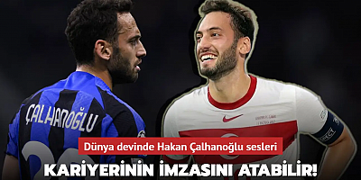Kariyerinin imzasını atabilir! Dünya devinde Hakan Çalhanoğlu sesleri