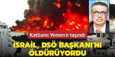 Katliamı Yemen'e taşındı... İsrail, DSÖ Başkanı'nı öldürüyordu