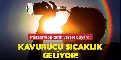 Kavurucu sıcaklık geliyor! Meteoroloji tarih vererek uyardı