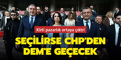Kirli pazarlık ortaya çıktı! Seçilirse CHP'den DEM'e geçecek