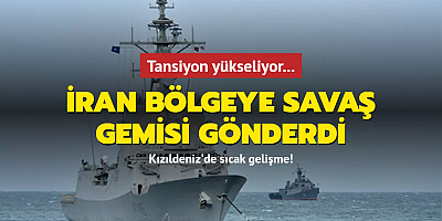 Kızıldeniz'de sıcak gelişme: İran bölgeye savaş gemisi gönderdi
