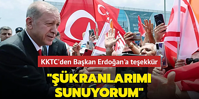 KKTC'den Başkan Erdoğan'a teşekkür... 