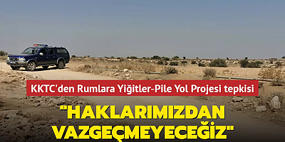 KKTC'den Rumlara Yiğitler-Pile Yol Projesi tepkisi... 