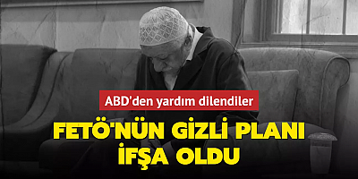 Köşeye sıkışan teröristler ABD'den yardım dilendi! FETÖ'nün gizli planı ifşa oldu