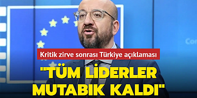 Kritik zirve sonrası Türkiye açıklaması: Tüm liderler mutabık kaldı