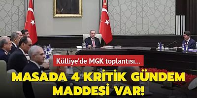 Külliye'de MGK toplantısı... Masada 4 kritik gündem maddesi var!