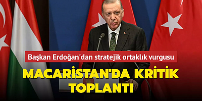 Macaristan'da kritik toplantı...Başkan Erdoğan'dan Orban'a stratejik ortaklık vurgusu