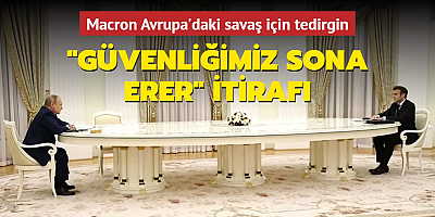 Macron Avrupa'daki savaş için tedirgin... 